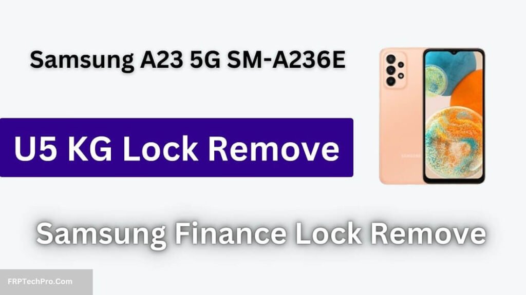 Samsung A23 5G SM-A236E U5 KG Lock Remove